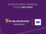 Byblos Bank Armenia joins the ArcaPay system